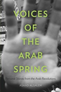 cover of the book Voices of the Arab Spring: Personal Stories from the Arab Revolutions