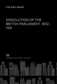 cover of the book Dissolution of the British Parliament 1832–1931