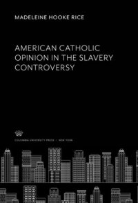 cover of the book American Catholic Opinion in the Slavery Controversy