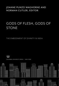 cover of the book Gods of Flesh, Gods of Stone: The Embodiment of Divinity in India