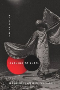 cover of the book Learning to Kneel: Noh, Modernism, and Journeys in Teaching