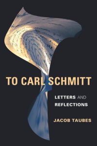 cover of the book To Carl Schmitt: Letters and Reflections