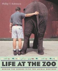 cover of the book Life at the Zoo: Behind the Scenes with the Animal Doctors