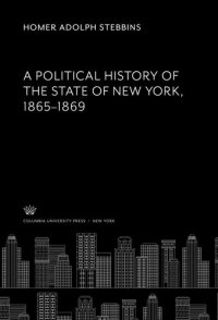 cover of the book A Political History of the State of New York 1865–1869