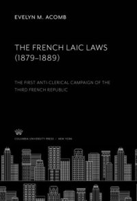 cover of the book The French Laic Laws (1879–1889): The First Anti-Clerical Campaign of the Third French Republic