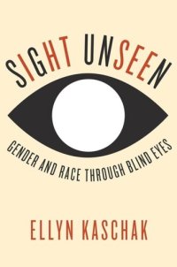 cover of the book Sight Unseen: Gender and Race Through Blind Eyes