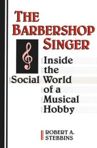 cover of the book The Barbershop Singer: Inside the Social World of a Musical Hobby