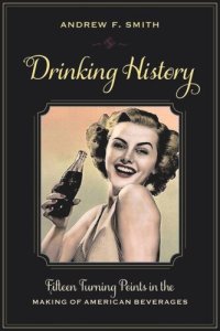 cover of the book Drinking History: Fifteen Turning Points in the Making of American Beverages