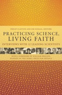 cover of the book Practicing Science, Living Faith: Interviews with Twelve Leading Scientists