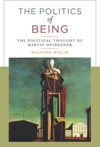 cover of the book The Politics of Being: The Political Thought of Martin Heidegger