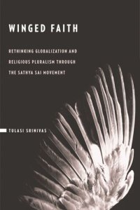 cover of the book Winged Faith: Rethinking Globalization and Religious Pluralism through the Sathya Sai Movement