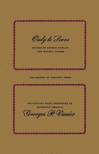 cover of the book Only to Serve: Selections from Addresses of Governor-General Georges P. Vanier