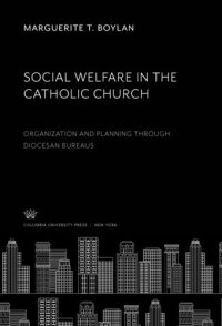 cover of the book Social Welfare in the Catholic Church: Organization and Planning Through Diocesan Bureaus