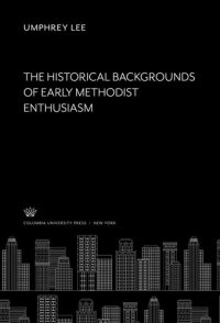 cover of the book The Historical, Backgrounds of Early Methodist Enthusiasm