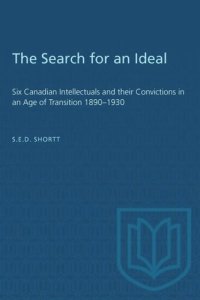 cover of the book The Search for an Ideal: Six Canadian Intellectuals and their Convictions in an Age of Transition 1890–1930