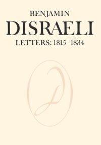 cover of the book Benjamin Disraeli Letters: 1815-1834, Volume I