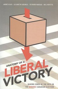 cover of the book Anatomy of a Liberal Victory: Making Sense of the Vote in the 2000 Canadian Election