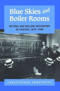 cover of the book Blue Skies and Boiler Rooms: Buying and Selling Securities in Canada, 1870-1940