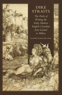 cover of the book Dire Straits: The Perils of Writing the Early Modern English Coastline from Leland to Milton