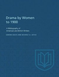 cover of the book Drama by Women To 1900: A Bibliography of American and British Writers