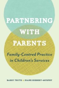 cover of the book Partnering with Parents: Family-Centred Practice in Children's Services