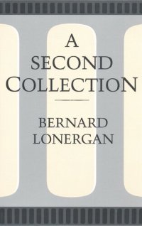 cover of the book A Second Collection: Papers by Bernard J.F. Lonergan, S.J.