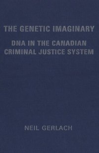 cover of the book The Genetic Imaginary: DNA in the Canadian Criminal Justice System