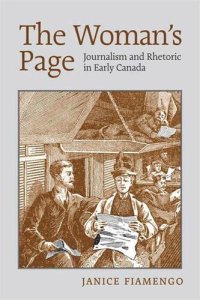 cover of the book The Woman's Page: Journalism and Rhetoric in Early Canada