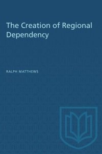 cover of the book The Creation of Regional Dependency