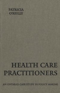 cover of the book Health Care Practitioners: An Ontario Case Study in Policy Making