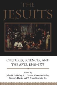 cover of the book The Jesuits: Cultures, Sciences, and the Arts, 1540-1773