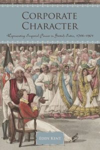 cover of the book Corporate Character: Representing Imperial Power in British India, 1786-1901