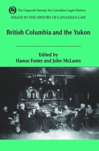 cover of the book Essays in the History of Canadian Law: The Legal History of British Columbia and the Yukon