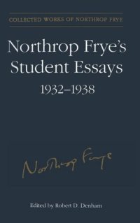 cover of the book Northrop Frye's Student Essays, 1932-1938