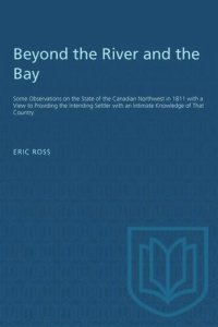 cover of the book Beyond the River and the Bay: Some Observations on the State of the Canadian Northwest in 1811 with a View to Providing the Intending Settler with an Intimate Knowledge of That Country