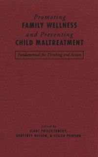 cover of the book Promoting Family Wellness and Preventing Child Maltreatment: Fundamentals for Thinking and Action