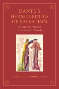 cover of the book Dante's Hermeneutics of Salvation: Passages to Freedom in The Divine Comedy