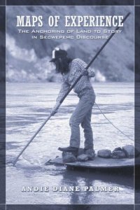 cover of the book Maps of Experience: The Anchoring of Land to Story in Secwepemc Discourse