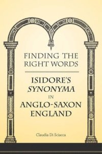 cover of the book Finding the Right Words: Isidore's Synonyma in Anglo-Saxon England