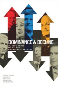 cover of the book Dominance and Decline: Making Sense of Recent Canadian Elections