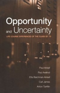 cover of the book Opportunity and Uncertainty: Life Course Experiences of the Class of '73