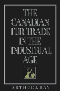 cover of the book The Canadian Fur Trade in the Industrial Age