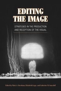 cover of the book Editing the Image: Strategies in the Production and Reception of the Visual