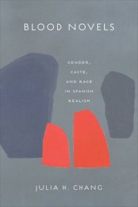 cover of the book Blood Novels: Gender, Caste, and Race in Spanish Realism