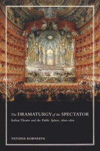 cover of the book The Dramaturgy of the Spectator: Italian Theatre and the Public Sphere, 1600–1800