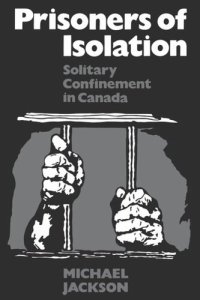 cover of the book Prisoners of Isolation: Solitary Confinement in Canada