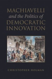 cover of the book Machiavelli and the Politics of Democratic Innovation