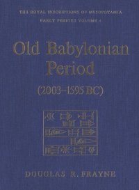 cover of the book Old Babylonian Period (2003-1595 B.C.): Early Periods, Volume 4