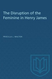 cover of the book The Disruption of the Feminine in Henry James