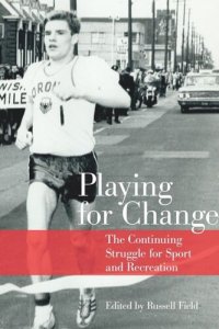 cover of the book Playing for Change: The Continuing Struggle for Sport and Recreation